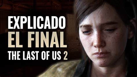 El Final De The Last Of Us 2 Explicado Youtube