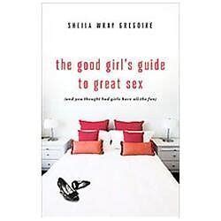 The Good Girl S Guide To Great Sex And You Thought Bad Girls Have All