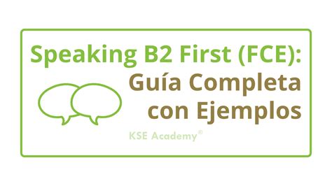 Speaking B2 First Fce Guía Completa Con Ejemplos Kse Academy