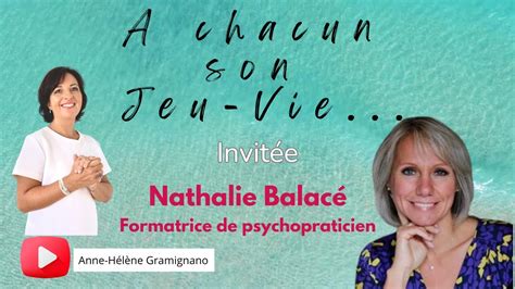 Rencontre avec Nathalie Balacé fomatrice de psychopraticien YouTube