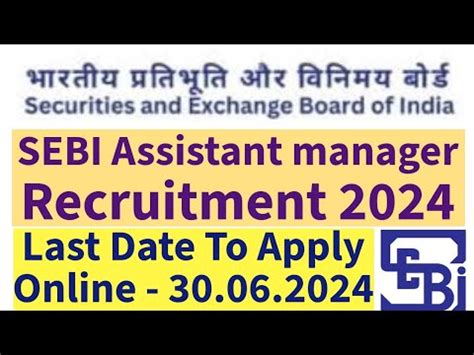 SEBI Recruitment 2024 SEBI Officer Grade A Assistant Manager