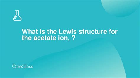 What Is The Lewis Structure For The Acetate Ion Youtube