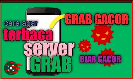 Cara Agar Terbaca Server Grab Dan Makin Gacor Interogator