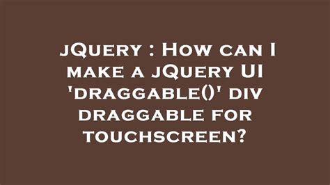 Jquery How Can I Make A Jquery Ui Draggable Div Draggable For