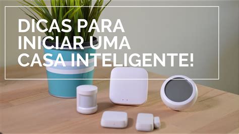 Dicas Para ComeÇar Uma Casa Inteligente Youtube