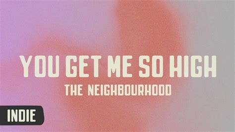 The Neighbourhood You Get Me So High Lyrics Youtube