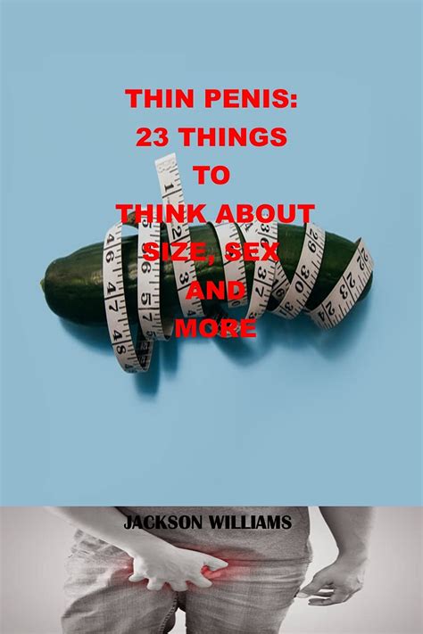 Thin Penis 23 Things To Think About Size Sex And More Overview