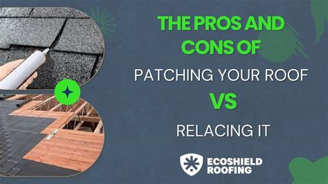 The Pros And Cons Of Patching Your Roof Vs Replacing It