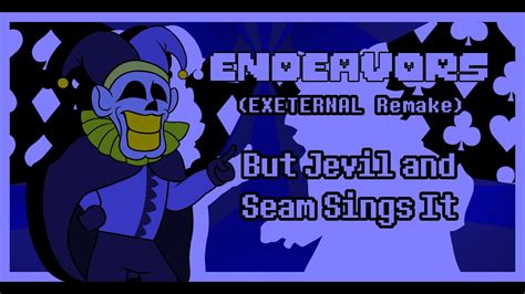 Chaotic Endeavors Endeavors EXETERNAL Remake But Jevil And Seam