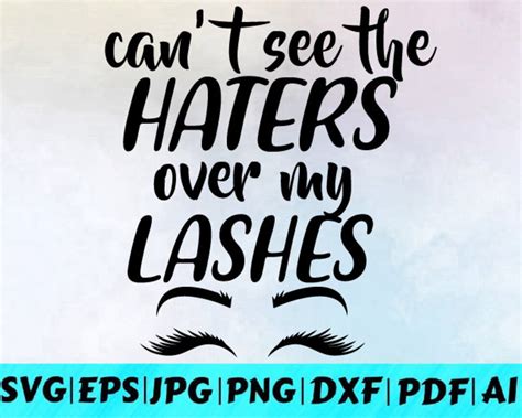 Can T See The Haters Over My Lashes Svg Woman Svg Etsy