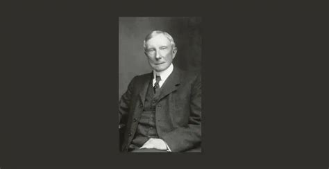 45 Most Famous John D. Rockefeller Quotes - AnQuotes.com