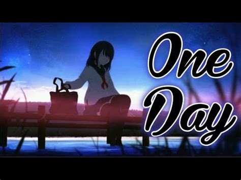 Nightcore ONE DAY Shrilyricsa YouTube