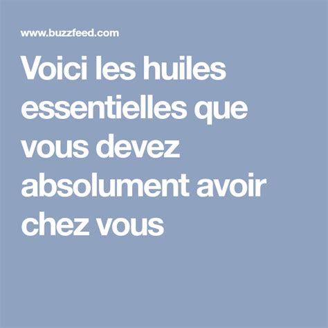 Voici Les Huiles Essentielles Que Vous Devez Absolument Avoir Chez Vous