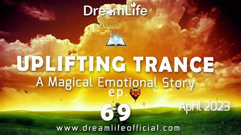 Uplifting Trance Mix A Magical Emotional Story Ep 069 By Dreamlife