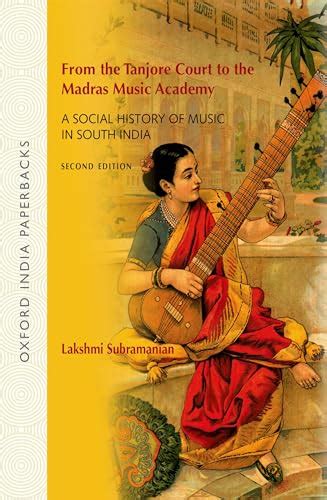 From The Tanjore Court To The Madras Music Academy A Social History Of