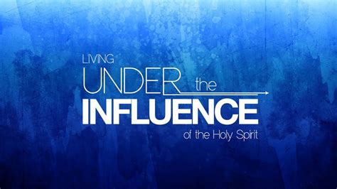 Living Under The Influence Of The Holy Spirit YouTube