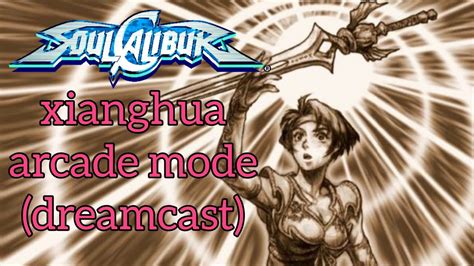 Soul Calibur Xianghua Arcade Mode Dreamcast YouTube