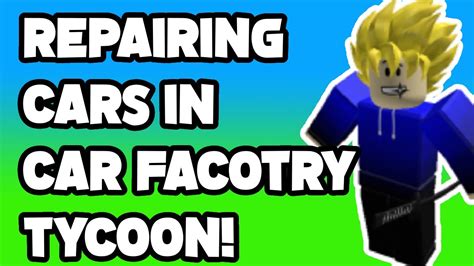 Making Super Cars In Roblox Car Factory Tycoon Youtube