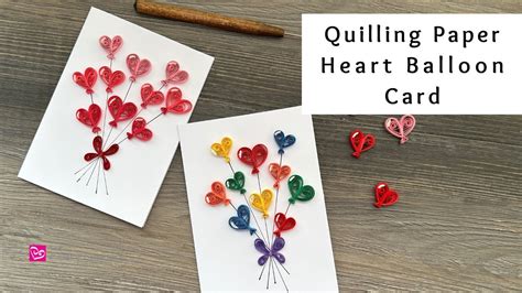 How To Make A Quilling Paper Heart Balloon Card Valentines Day Paper