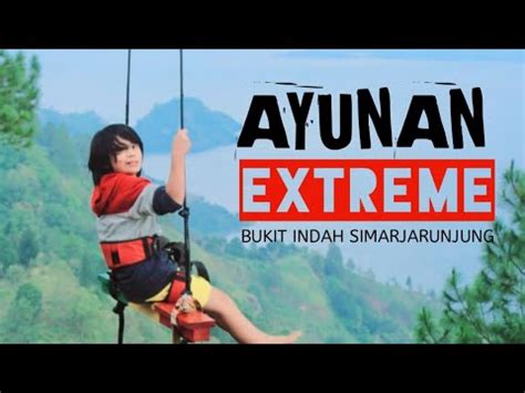 Ayunan Extreme Bukit Indah Simarjarunjung Bikin Pucat Pasi YouTube