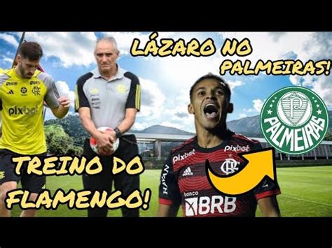 FLAMENGO VOLTA AOS TREINOS NO NINHO DO URUBU LÁZARO NO PALMEIRAS FLA