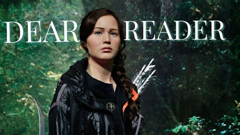 Dear Reader Katniss Everdeen Hunger Games Youtube