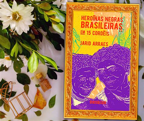 Heroinas Negras Brasileiras Em 15 Cordeis - Heroínas Negras Brasileiras em 15 cordéis
