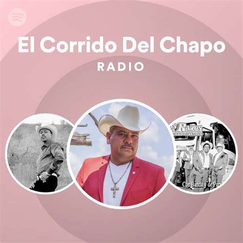 El Corrido Del Chapo Radio Playlist By Spotify Spotify