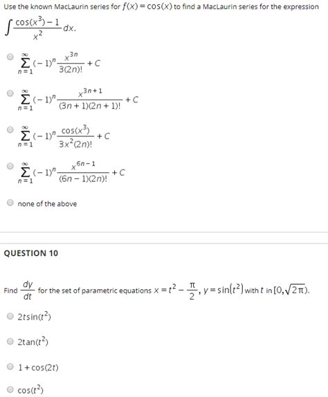 Solved Use the known MacLaurin series for f(x) = COS(x) to | Chegg.com