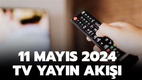 Bu akşam Tv de hangi diziler var 11 Mayıs 2024 Cumartesi TV yayın akışı