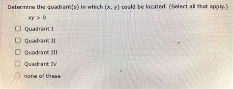 Solved Determine The Quadrant S In Which X Y Could Be Chegg