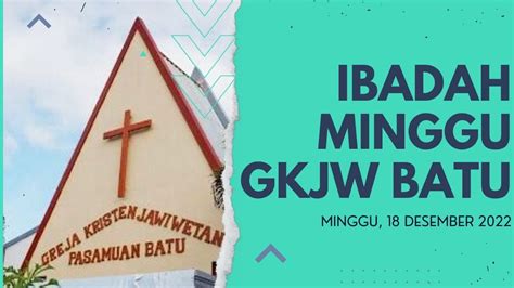 Ibadah Minggu Gkjw Batu Desember Youtube