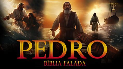 Toda História de Pedro o Pescador de Homens na Bíblia Falada YouTube