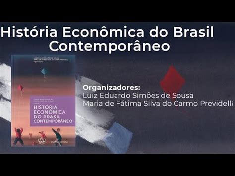 Lan Amento Hist Ria Econ Mica Do Brasil Contempor Neo Youtube