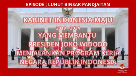 Luhut Pandjaitan KABINET INDONESIA MAJU Episode LUHUT BINSAR