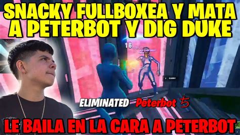 Snacky Fullboxeo Y Mato A Peterbot Y Duke En La Duo Cash Cup Youtube