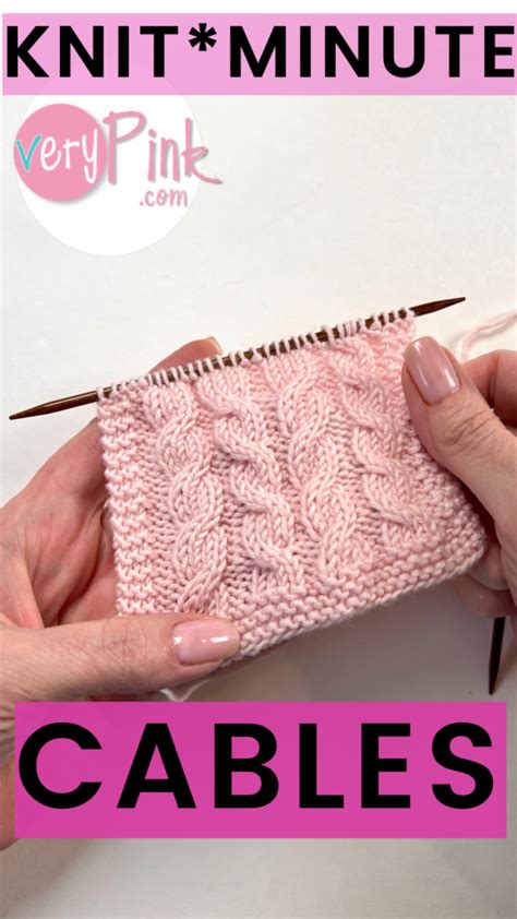 Knit Minute Cables V E R Y P I N K C O M Knitting Patterns And