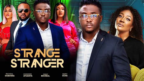 Strange Stranger Full Movie Onny Michael Chigozie Atuanya Mary Uche