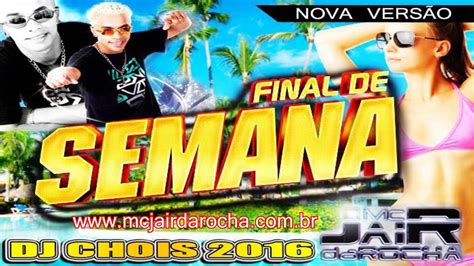 Mc Jair Da Rocha Final De Semana Remix 2 Dj Chois YouTube