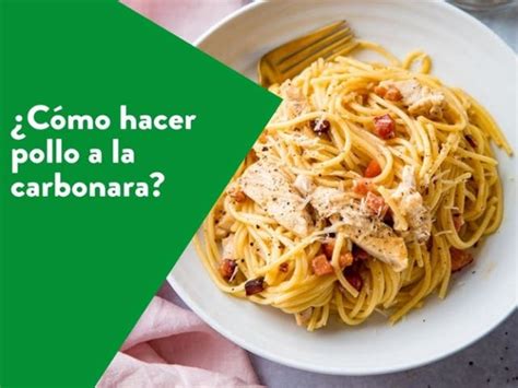 C Mo Hacer Pollo A La Carbonara Receta Paso A Paso