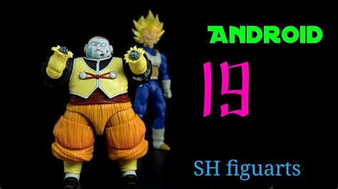 S H Figuarts Android 19 Dragon Ball Z Youtube