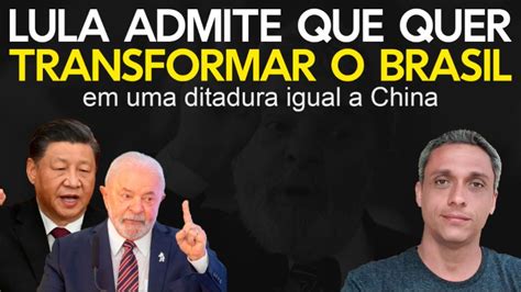 Absurdo Lula Admite Que Quer Transformar O Brasil Em Uma Ditadura