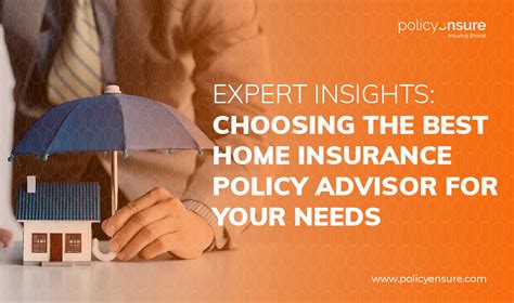 Choosing The Best Home Insurance Policy Advisor For Your Needs