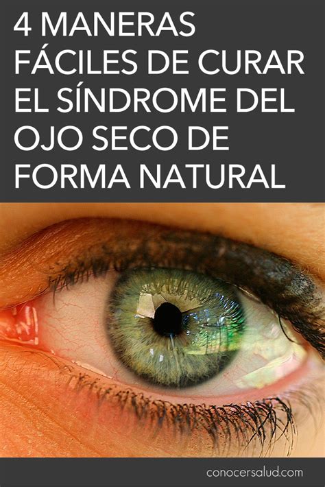 4 Maneras Fáciles De Curar El Síndrome Del Ojo Seco De Forma Natural