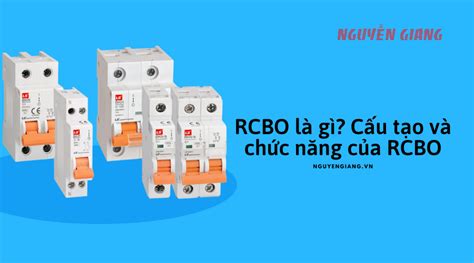 RCBO là gì Cấu tạo và chức năng của RCBO Trung Tâm Thiết Bị Điện