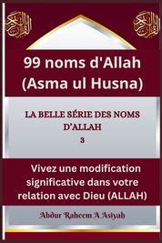 Noms D Allah Asma Ul Husna La Belle S Rie Des Noms D Allah