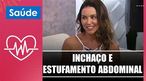 Aprenda Como Acabar Com O Inchaço E O Estufamento Abdominal Com Tati