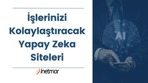 İşlerinizi Kolaylaştıracak Yapay Zeka Siteleri İnetmar Hosting