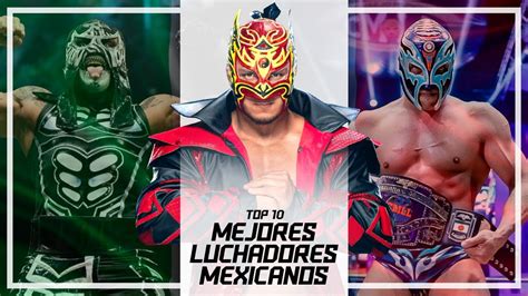 Los 10 MEJORES LUCHADORES MEXICANOS Top 10 YouTube