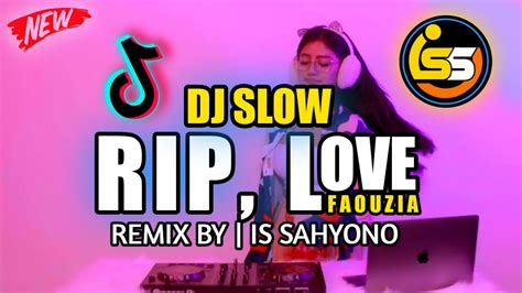 Dj Rip Love Faouzia Viral Tiktok Remix Terbaru Is Sahyono Official